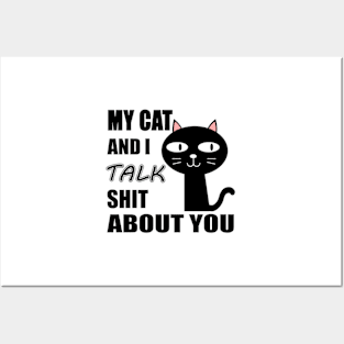 My Cat & I Talk Shit About You. Posters and Art